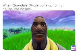 Quandale Dingle
